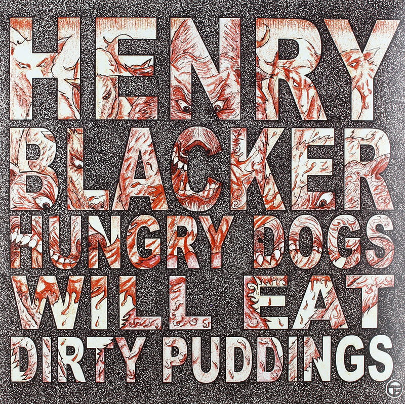 Hungry Dogs Will Eat Dirty Pudding