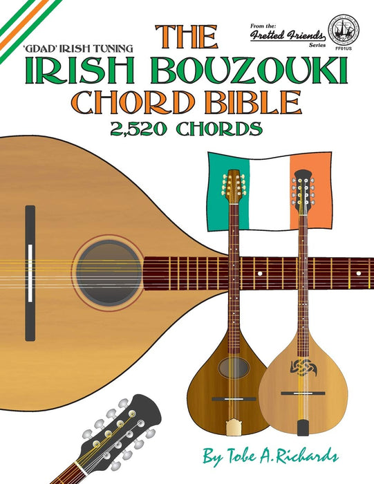 The Irish Bouzouki Chord Bible: GDAD Irish Tuning 2,520 Chords (Fretted Friends