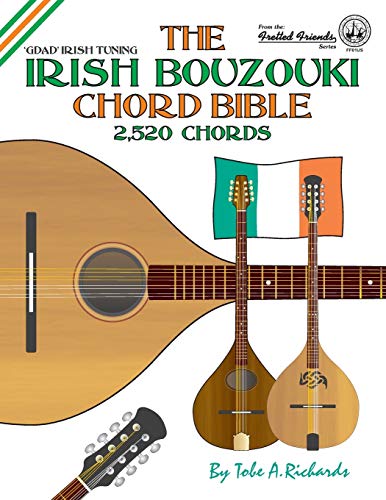 The Irish Bouzouki Chord Bible: GDAD Irish Tuning 2,520 Chords (Fretted Friends