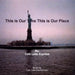 This Is Our Time This Is Our Place