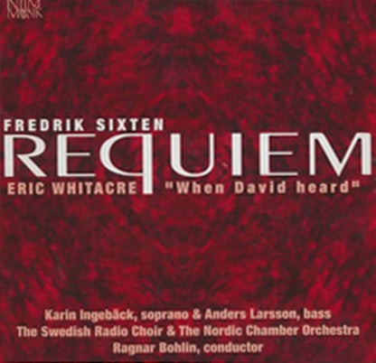 Fredrik Sixten: Requiem/Eric Whitacre: When David Heard
