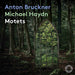 Motets: Music by Anton Bruckner; Michael Haydn