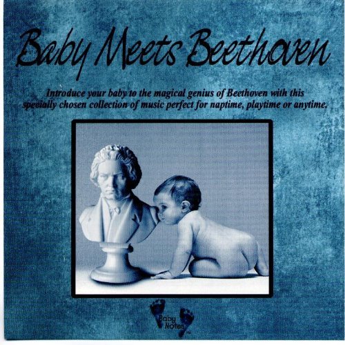 Baby Meets Beethoven - Introduce Your Baby To The Magical Genius Of Beethoven