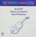 Elgar: Cello Concerto / Sea Pictures - 1000 Years Of Classical Music