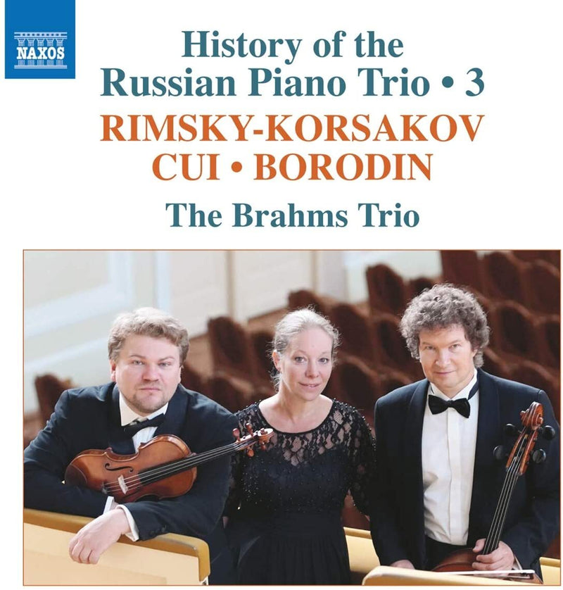 The Brahms Trio: History of the Russian Piano Trio: Rimsky-Korsakov/Cui/Borodin - Volume 3