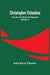 Christopher Columbus: His Life, His Works, His Remains (Volume I
