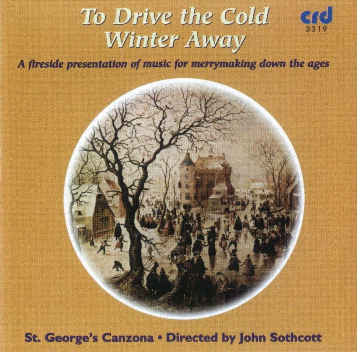 To Drive the Cold Winter Away: A Fireside Presentation of Music for Merrymaking Down the Ages