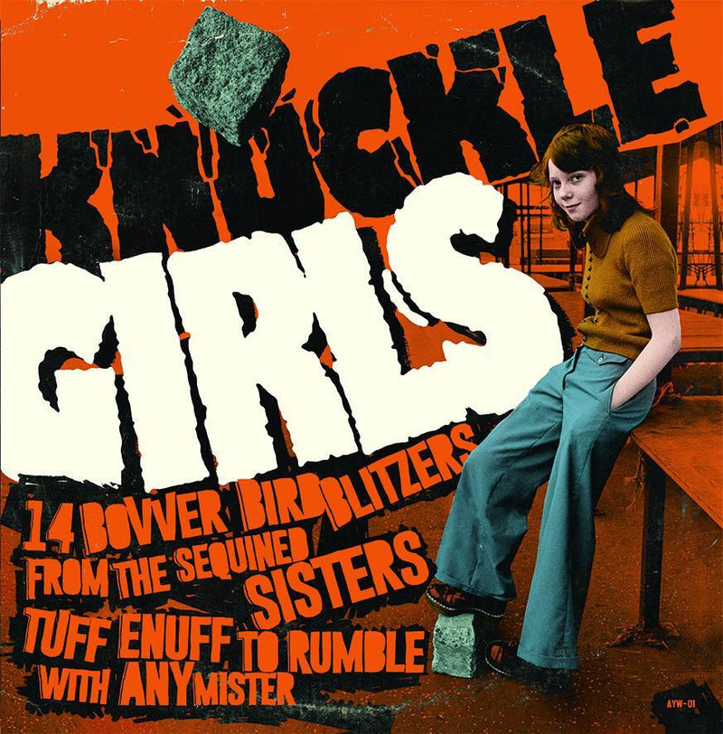 Knuckle Girls: 14 Bovver Blitzers from the Sequined Sisters Tuff Enuff to Rum... - Volume 1