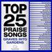 Top 25 Praise Songs: Graves Into Gardens (2cd