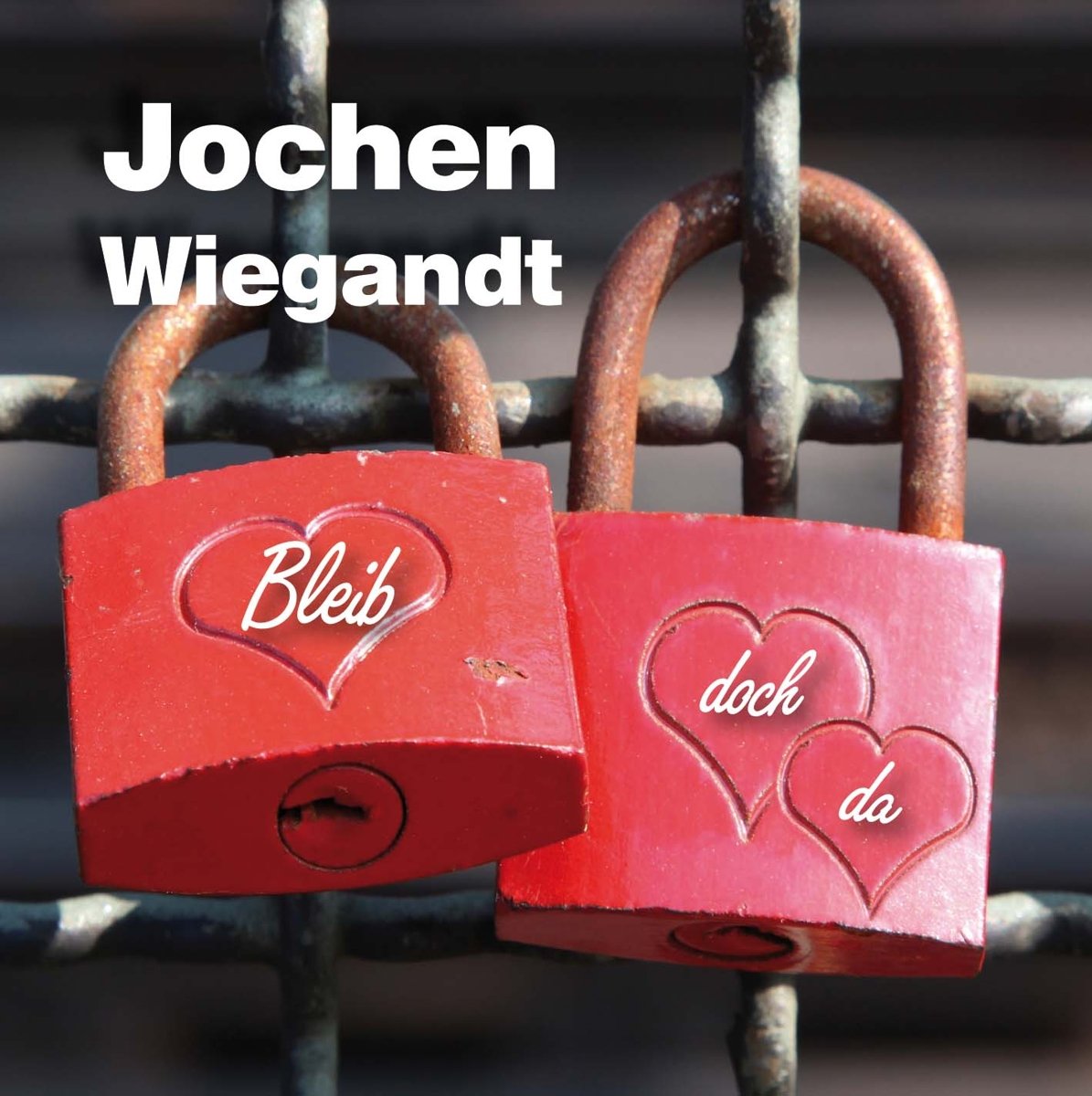 Jochen Wiegand-Bleib Doch Da