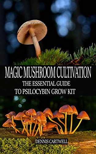 MAGIC MUSHROOM CULTIVATION: The Essential Guide to Psilocybin Grow Kit