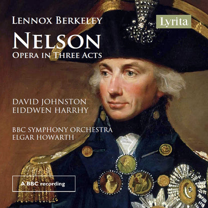 Lennox Berkeley: Nelson: Opera in Three Acts