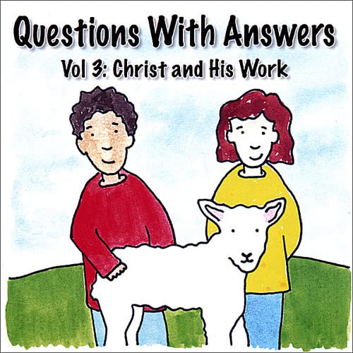 Questions With Answers Vol. 3 Christ And His Work