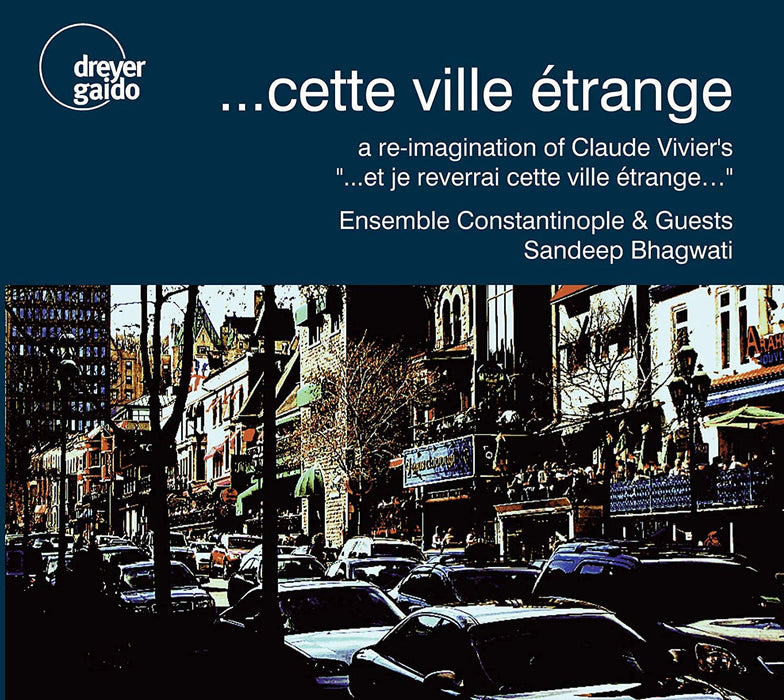 ....cette Ville Etrange: A Re-imagination Of Claude Vivier s