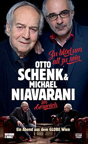 Zu Bld Um Alt Zu Sein: Otto Schenk & Michael Niavarani Im Gesprch