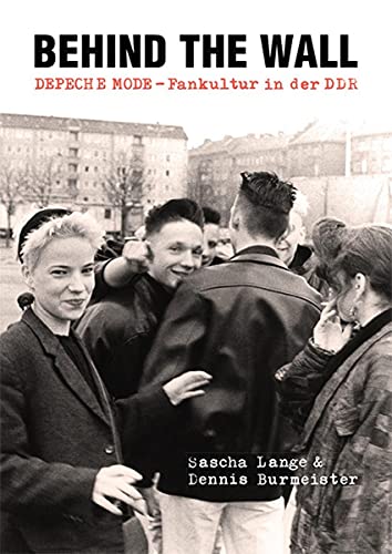 Behind The Wall - Depeche Mode-Fankultur In Der Ddr