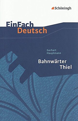 EinFach Deutsch Textausgaben: Gerhart Hauptmann: Bahnwärter Thiel: Klassen 8 - 10: Klasse 8 - 10