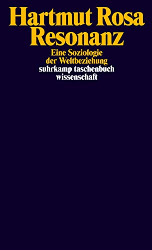 Resonanz: Eine Soziologie der Weltbeziehung (suhrkamp taschenbuch wissenschaft