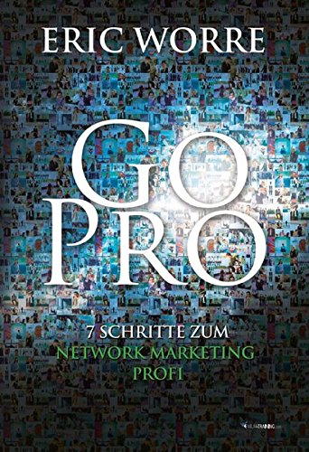 Go Pro (German): 7 Schritte zum Network Marketing Profi