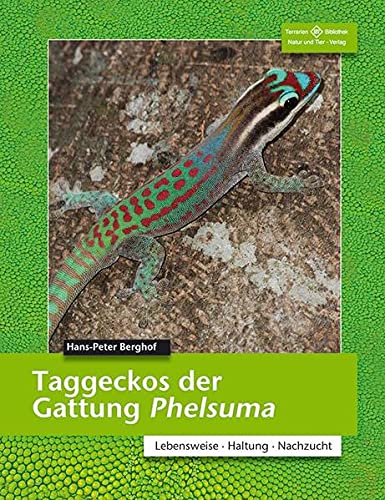 Taggeckos der Gattung Phelsuma: Lebensweise, Haltung, Zucht (Terrarien-Bibliothek
