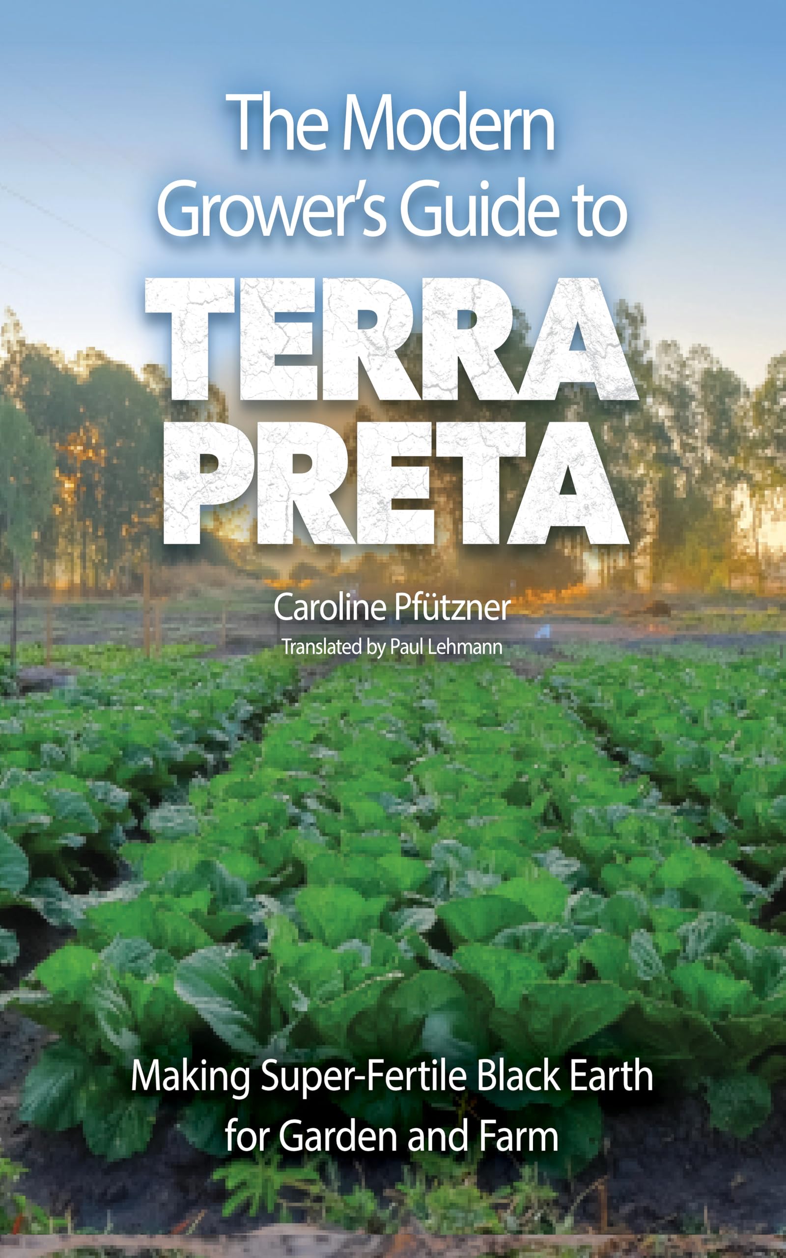 The Modern Grower's Guide to Terra Preta