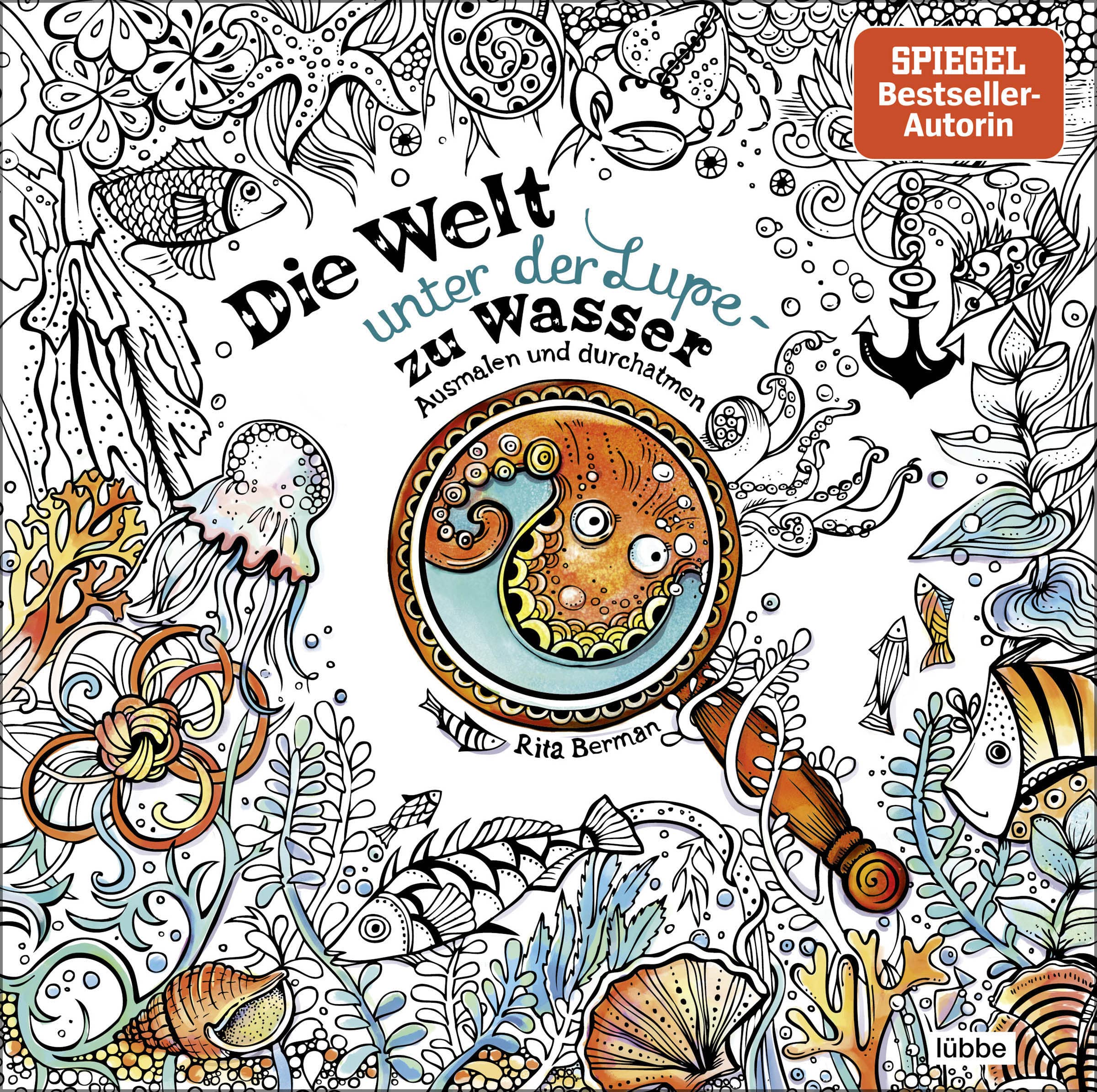 Die Welt unter der Lupe – zu Wasser: Ausmalen und durchatmen (Die Welt wird bunt, Band 7