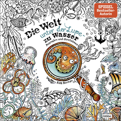 Die Welt unter der Lupe – zu Wasser: Ausmalen und durchatmen (Die Welt wird bunt, Band 7