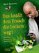 Das knallt dem Frosch die Locken weg