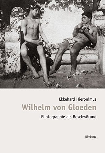 Bibliothek des Blicks / Wilhelm von Gloeden: Photographie als Beschwörung (Rimbaud-Taschenbuch