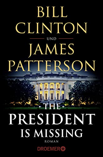 The President Is Missing: Roman (dt. Ausgabe