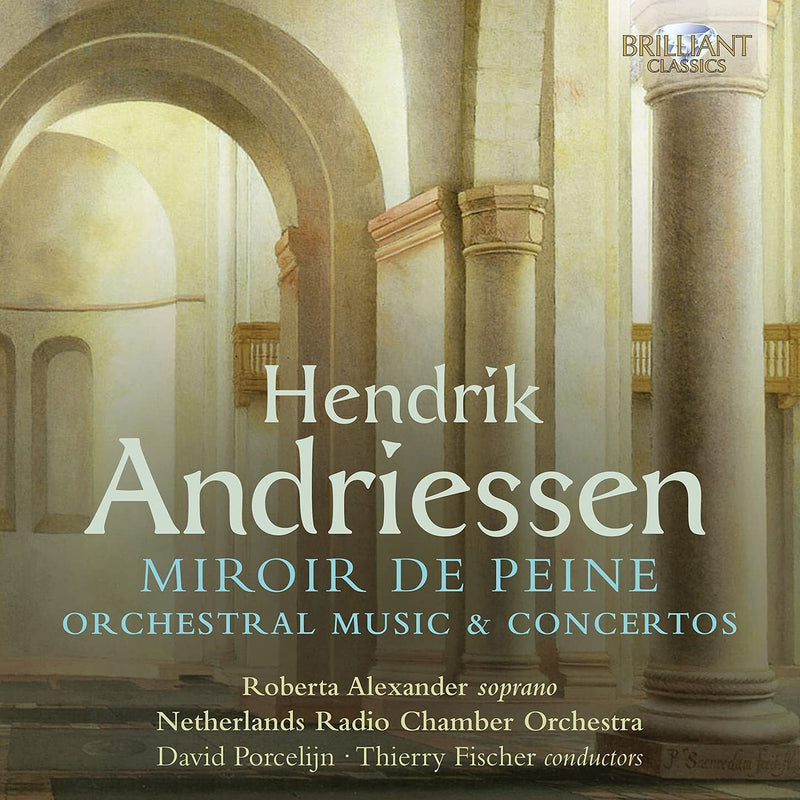 Hendrik Andriessen: Miroir De Peine/Orchestral Music & Concertos