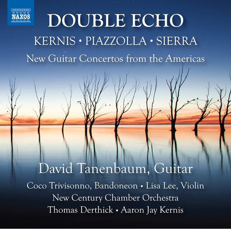 Kernis/Piazzolla/Sierra: Double Echo: New Guitar Concertos from the Americas