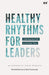 Healthy Rhythms For Leaders
