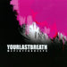 We Play for Keeps by Your Last Breath (2008-01-08)
