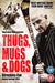 Thugs Mugs & Dogs