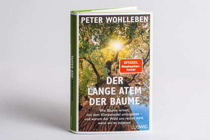 Der lange Atem der Bäume: Wie Bäume lernen, mit dem Klimawandel umzugehen – und warum der Wald uns retten wird, wenn wir es zulassen