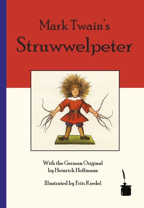 Mark Twain’s Struwwelpeter: Zweisprachige Ausgabe: Englisch und Deutsch: Bilingual edition: English and German (Der Struwwelpeter