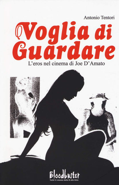 Voglia di guardare. L'eros nel cinema di Joe D'Amato