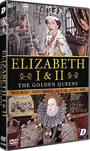Elizabeth I & II: The Golden Queens