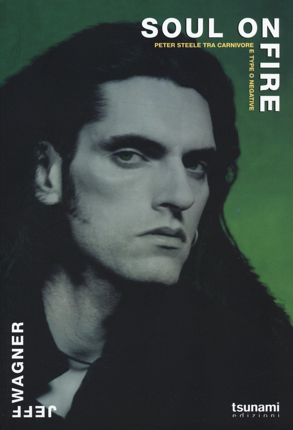 Soul on fire. Peter Steele tra Carnivore e Type O Negative (I cicloni