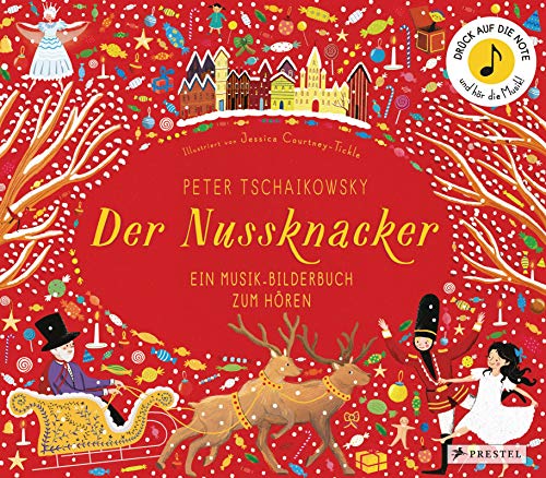 Peter Tschaikowsky. Der Nussknacker: Ein Musik-Bilderbuch zum Hören mit 10 Soundmodulen (Prestel junior Sound-Bücher, Band 2