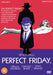 Perfect Friday