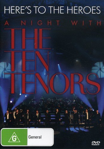 The Ten Tenors - Here's To The Heroes - A Night With The Ten Tenors