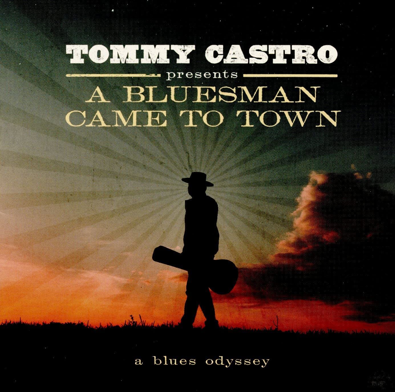 Tommy Castro Presents: A Bluesman Came to Town