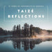Taizé Reflections Volume 2