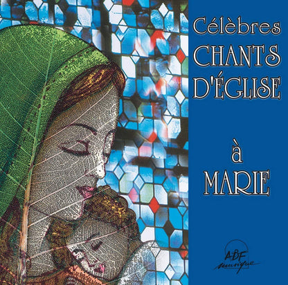 Célèbres Chants D'Eglise A Marie