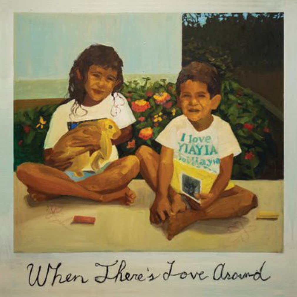 When Theres Love Around