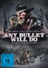 Any Bullet Will Do - Um Gnade muss man flehen,