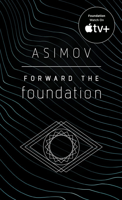 Forward the Foundation: Isaac Asimov: 7