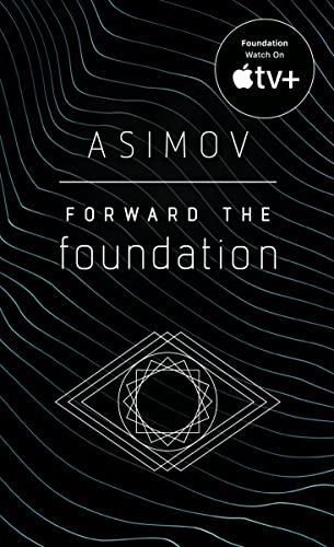 Forward the Foundation: Isaac Asimov: 7
